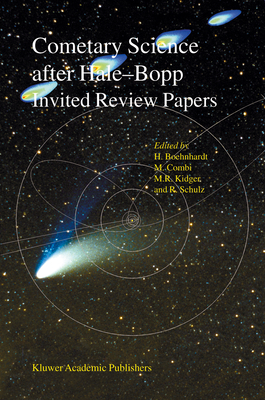 Cometary Science after Hale-Bopp: Volume 1 Proceedings of IAU Colloquium 186 21-25 January 2002, Tenerife, Spain - Bhnhardt, Hermann (Editor), and Combi, Michael (Editor), and Kidger, Mark R. (Editor)