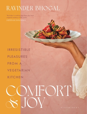 Comfort and Joy: Irresistible Pleasures from a Vegetarian Kitchen - Bhogal, Ravinder