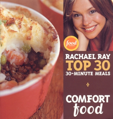 Comfort Food: Rachael Ray Top 30 30-Minute Meals - Ray, Rachael