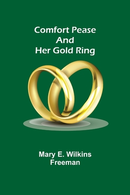 Comfort Pease and her Gold Ring - E Wilkins Freeman, Mary