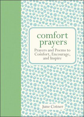 Comfort Prayers: Prayers and Poems to Comfort, Encourage, and Inspire - Cotner, June