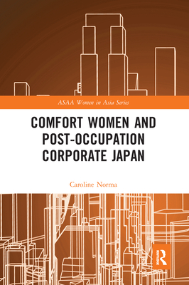 Comfort Women and Post-Occupation Corporate Japan - Norma, Caroline