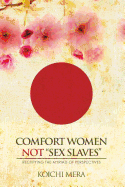 Comfort Women not "Sex Slaves": Rectifying the Myriad of Perspectives