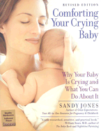 Comforting Your Crying Baby: Why Your Baby Is Crying and What You Can Do about It