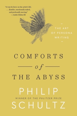 Comforts of the Abyss: The Art of Persona Writing - Schultz, Philip