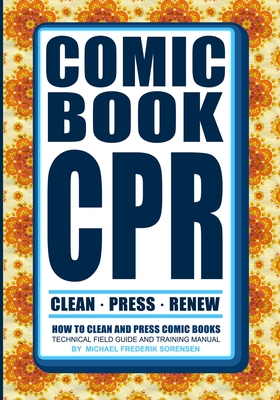 Comic Book CPR: How to Clean and Press Comic Books - Defoor, Gregory, and Long, Deangelo, and Suter, John