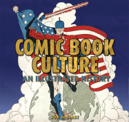 Comic Book Culture: An Illustrated History