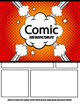 Comic Book Drawing Templates: Create Your Own Comics with These Blank Comic Book Drawing Papers: Over 100 Pages, Big Large 8.5" X 11" Six Scene Cartoon / Comic Book - Journals, Blank Books