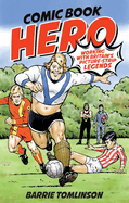 Comic Book Hero: A Life with Britain's Strip Legends
