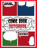Comic Book Sketchbook: Blank Comic Book Notebook: Comic Book for Kids, Over 100 Pages, Big Comic Book 8.5" X 11" Blank Comic Strips