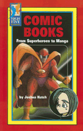 Comic Books: From Superheroes to Manga - Hatch, Joshua, and Rasinski, Timothy V, PhD (Consultant editor)