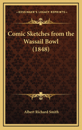Comic Sketches from the Wassail Bowl (1848)