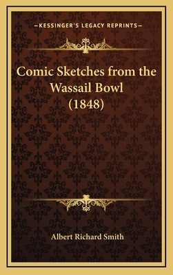 Comic Sketches from the Wassail Bowl (1848) - Smith, Albert Richard