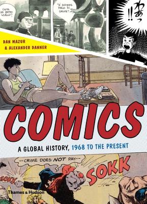 Comics: A Global History, 1968 to the Present - Mazur, Dan, and Danner, Alexander