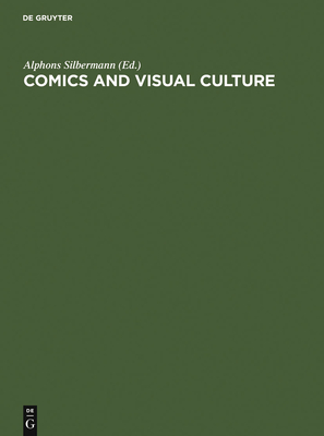 Comics and Visual Culture - Silbermann, Alphons (Editor)