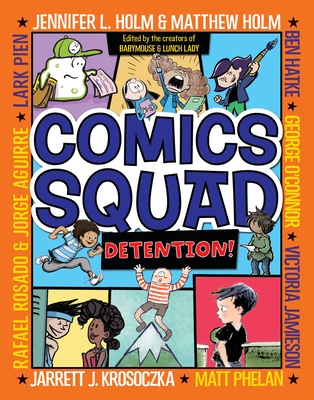 Comics Squad #3: Detention!: (A Graphic Novel) - Holm, Jennifer L, and Holm, Matthew, and Krosoczka, Jarrett J