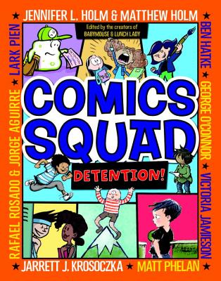 Comics Squad #3: Detention! - Holm, Jennifer L, and Holm, Matthew, and Krosoczka, Jarrett J