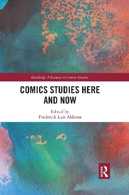 Comics Studies Here and Now - Aldama, Frederick Luis (Editor)