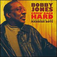 Comin' Back Hard - Bobby Jones/The Mannish Boys