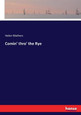 Comin' thro' the Rye - Mathers, Helen