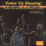 Comin' Up Shouting!  Gospel Music and Spirituals Newly Arranged