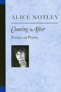 Coming After: Essays on Poetry