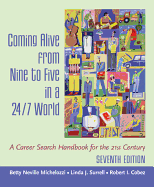 Coming Alive from Nine to Five in a 24/7 World: A Career Search Handbook for the 21st Century