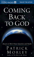 Coming Back to God: Answers to Men's Honest Questions and Doubts
