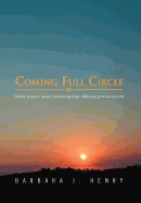 Coming Full Circle: Poems, Prayers, Quotes, Promoting Hope, Faith and Personal Growth