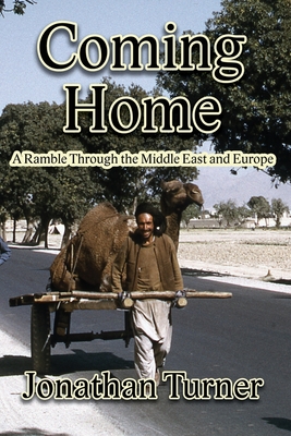 Coming Home: A Ramble Through the Middle East and Europe - Turner, Jonathan