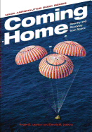 Coming Home: Reentry and Recovery from Space - Launius, Roger D, and Jenkins, Dennis R, and Administration, National Aeronautics and