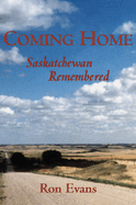 Coming Home: Saskatchewan Remembered