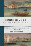 Coming Home to a Foreign Country: Xiamen and Returned Overseas Chinese, 1843-1938