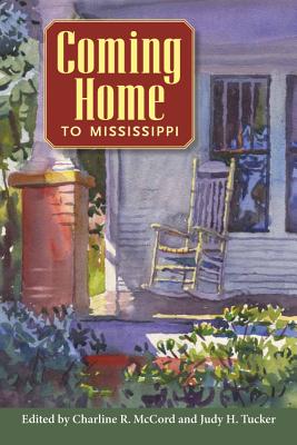 Coming Home to Mississippi - McCord, Charline R (Editor), and Tucker, Judy H (Editor)