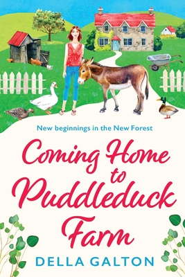 Coming Home to Puddleduck Farm: The start of a BRAND NEW heartwarming series from Della Galton - Galton, Della