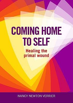 Coming Home to Self: Healing the Primal Wound - Verrier, Nancy