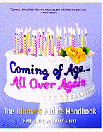 Coming of Age... All Over Again: The Ultimate Midlife Handbook