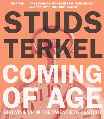 Coming of Age: Growing Up in the Twentieth Century - Terkel, Studs (Read by), and Venard, Shirley (Read by), and Hamilton, Allen (Read by)