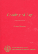 Coming of Age: The 75-Year History of the American College of Healthcare Executives