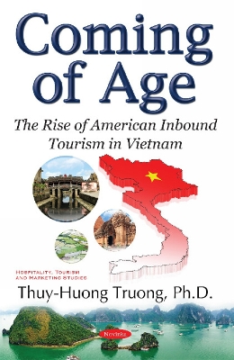 Coming of Age: The Rise of American Inbound Tourism in Vietnam - Truong, Thuy-Huong