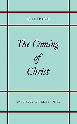 Coming of Christ - Dodd, C H