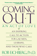 Coming out: An Act of Love: An Inspiring Call to Action For Gay Men,  Lesbian, And Those Who Care - 