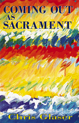 Coming out As Sacrament - Glaser, Chris