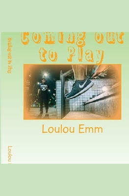 Coming out to Play - Emm, Loulou