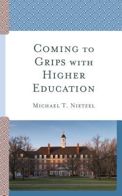 Coming to Grips with Higher Education - Nietzel, Michael T