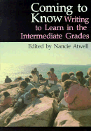Coming to Know: Writing to Learn in the Intermediate Grades