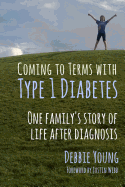 Coming to Terms with Type 1 Diabetes: One Family's Story of Life After Diagnosis