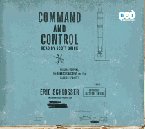 Command and Control: Nuclear Weapons, the Damascus Accident, and the Illusion of Safety - Schlosser, Eric, and Brick, Scott (Read by)