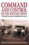 Command and Control on the Western Front: The British Army's Experience 1914-18