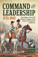 Command and Leadership 1721-1815: Proceedings of the 2018 Helion & Company 'from Reason to Revolution' Conference